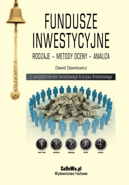 Fundusze inwestycyjne. Rodzaje - metody oceny - analiza (wyd. II zmienione)
