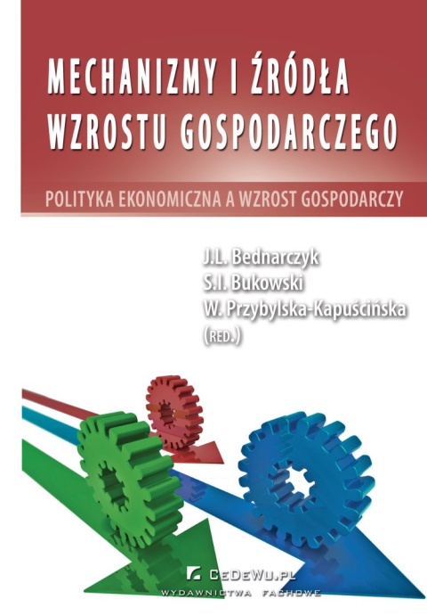 Mechanizmy i źródła wzrostu gospodarczego. Polityka ekonomiczna a wzrost gospodarczy Mechanizmy i źródła wzrostu gospodarczego. Polityka ekonomiczna a wzrost gospodarczy