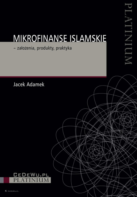 Mikrofinanse islamskie - założenia, produkty, praktyka