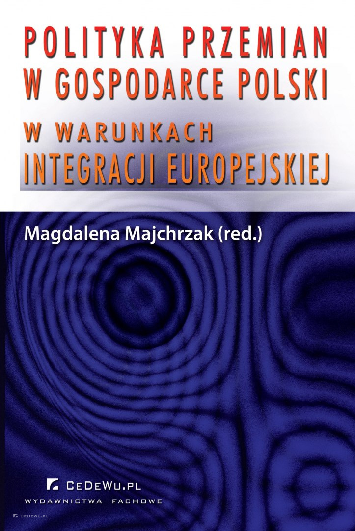 Polityka przemian w gospodarce Polski w warunkach integracji Europejskiej