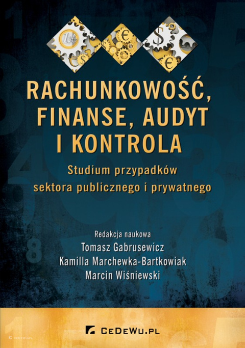 Rachunkowość, finanse, audyt i kontrola. Studium przypadków sektora publicznego i prywatnego