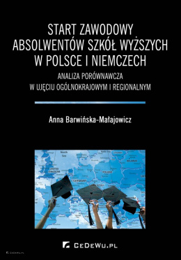 Start zawodowy absolwentów szkół wyższych w Polsce i Niemczech. Analiza porównawcza w ujęciu ogólnokrajowym i regionalnym