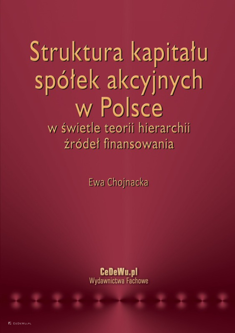 Struktura kapitału spółek akcyjnych w Polsce w świetle teorii hierarchii źródeł finansowania