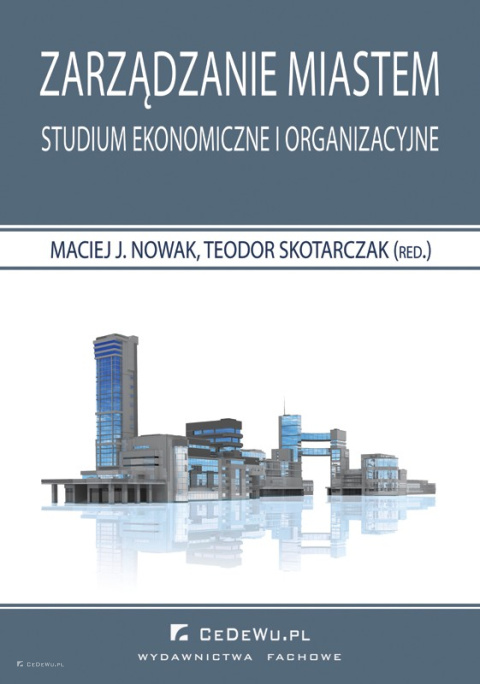 Zarządzanie miastem. Studium ekonomiczne i organizacyjne