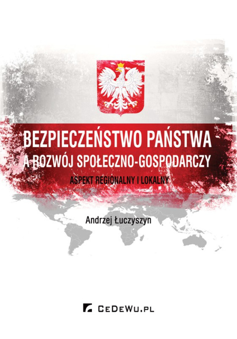 Bezpieczeństwo państwa a rozwój społeczno-gospodarczy. Aspekt regionalny i lokalny