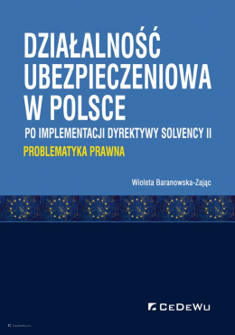 Działalność ubezpieczeniowa w Polsce po implementacji dyrektywy Solvency II. Problematyka prawna