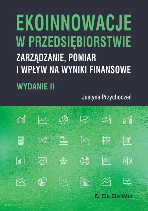 Ekoinnowacje w przedsiębiorstwie. Zarządzanie, pomiar i wpływ na wyniki finansowe (wyd. II)