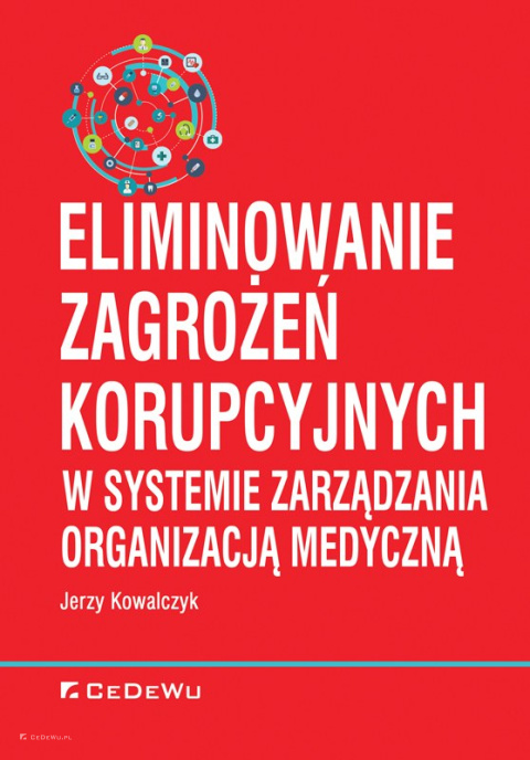 Eliminowanie zagrożeń korupcyjnych w systemie zarządzania organizacją medyczną