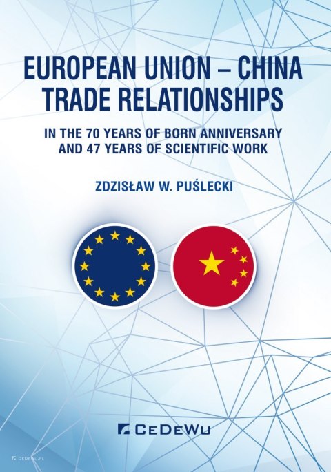 European Union - China. Trade Relationships. In the 70 years of born anniversary and 47 years of scientific work