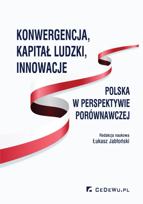 Konwergencja, kapitał ludzki, innowacje: Polska w perspektywie porównawczej