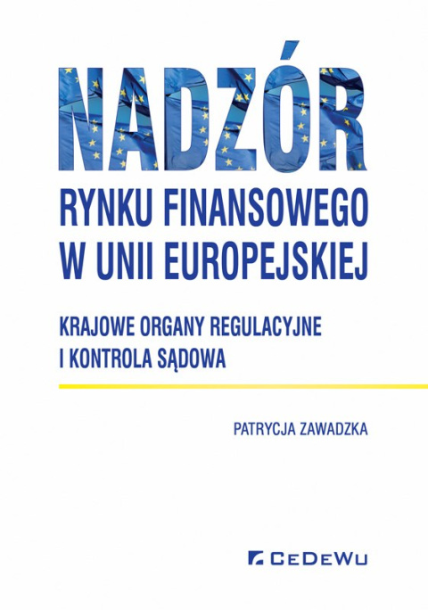 Nadzór rynku finansowego w Unii Europejskiej. Krajowe organy regulacyjne i kontrola sądowa