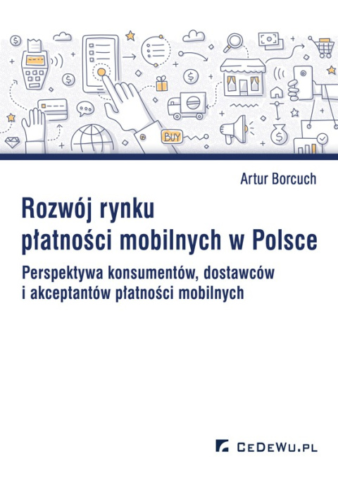 Rozwój rynku płatności mobilnych w Polsce. Perspektywa konsumentów, dostawców i akceptantów płatności mobilnych