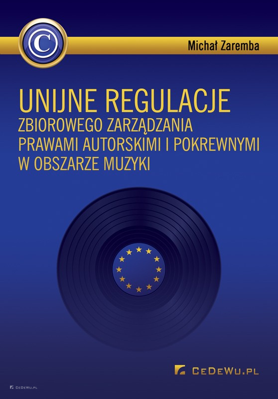 Unijne regulacje zbiorowego zarządzania prawami autorskimi i pokrewnymi w obszarze muzyki