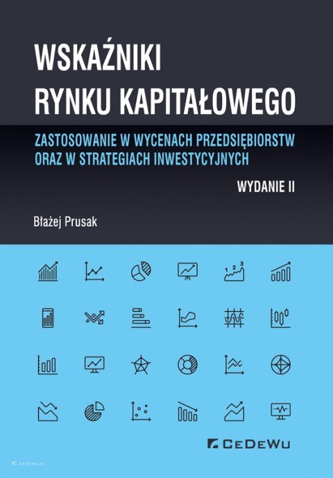 Wskaźniki rynku kapitałowego - zastosowanie w wycenach przedsiębiorstw oraz w strategiach inwestycyjnych (wyd. II)