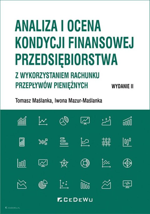 Analiza i ocena kondycji finansowej przedsiębiorstwa z wykorzystaniem rachunku przepływów pieniężnych (wyd. II)