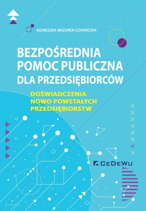 Bezpośrednia pomoc publiczna dla przedsiębiorców. Doświadczenia nowo powstałych przedsiębiorstw