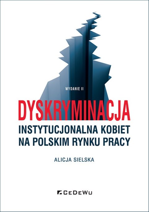 Dyskryminacja instytucjonalna kobiet na polskim rynku pracy (wyd. II)
