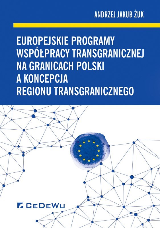 Europejskie programy współpracy transgranicznej na granicach Polski a koncepcja regionu transgranicznego
