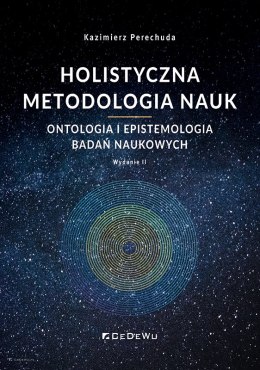 Holistyczna metodologia nauk. Ontologia i epistemologia badań naukowych (wyd. II)