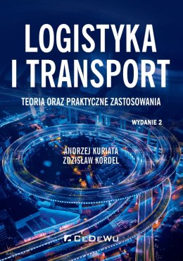 Logistyka i transport. Teoria oraz praktyczne zastosowania (wyd. II)