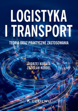 Logistyka i transport. Teoria oraz praktyczne zastosowania