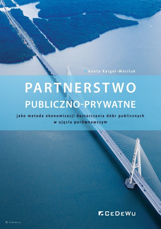 Partnerstwo publiczno-prywatne jako metoda ekonomizacji dostarczania dóbr publicznych w ujęciu porównawczym