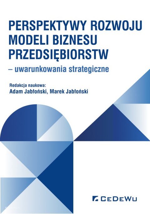 Perspektywy rozwoju modeli biznesu przedsiębiorstw - uwarunkowania strategiczne