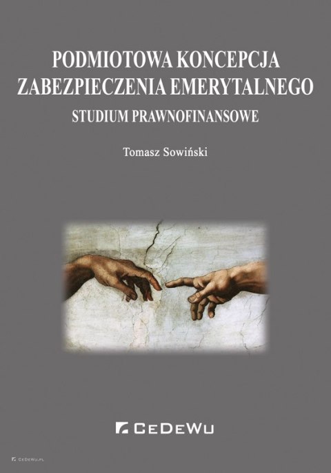 Podmiotowa koncepcja zabezpieczenia emerytalnego. Studium prawnofinansowe