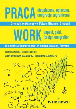 Praca nieopłacona, opłacona, emigracja zagraniczna. Dylematy rynku pracy w Polsce, Ukrainie i Słowacji