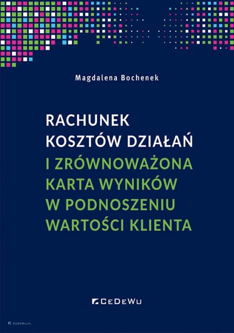 Rachunek kosztów działań i zrównoważona karta wyników w podnoszeniu wartości klienta