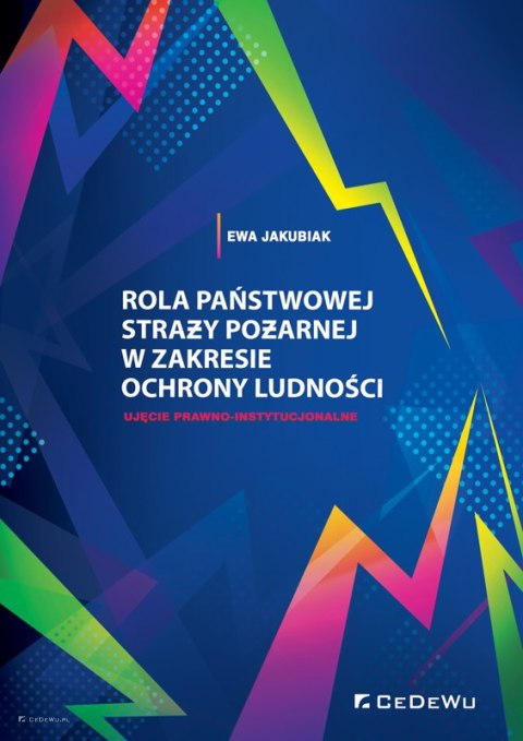 Rola Państwowej Straży Pożarnej w zakresie ochrony ludności. Ujęcie prawno-instytucjonalne