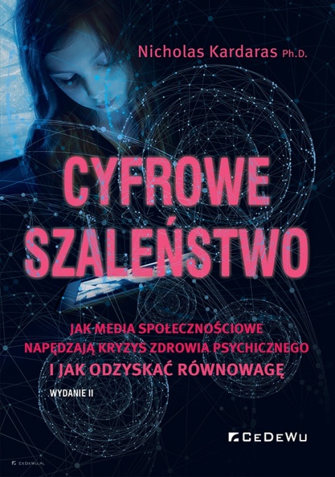 Cyfrowe szaleństwo. Jak media społecznościowe napędzają kryzys zdrowia psychicznego i jak odzyskać równowagę (wyd. II)