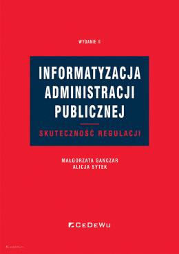 Informatyzacja administracji publicznej. Skuteczność regulacji (wyd. II)