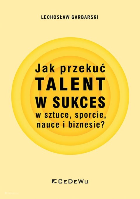 Jak przekuć talent w sukces w sztuce, sporcie, nauce i biznesie?