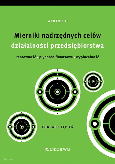 Mierniki nadrzędnych celów działalności przedsiębiorstwa - rentowność, płynność finansowa, wypłacalność (wyd. II)