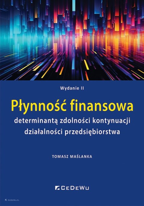 Płynność finansowa determinantą zdolności kontynuacji działalności przedsiębiorstwa (wyd. II)