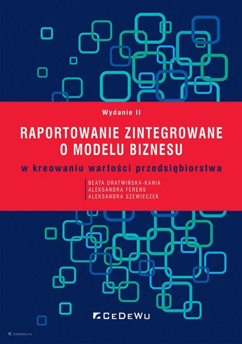 Raportowanie zintegrowane o modelu biznesu w kreowaniu wartości przedsiębiorstwa (wyd. II)