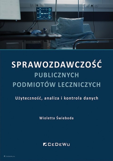 Sprawozdawczość publicznych podmiotów leczniczych. Użyteczność, analiza i kontrola danych