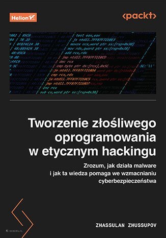Tworzenie złośliwego oprogramowania w etycznym hackingu. Zrozum, jak działa malware i jak ta wiedza pomaga we wzmacnianiu cyberb