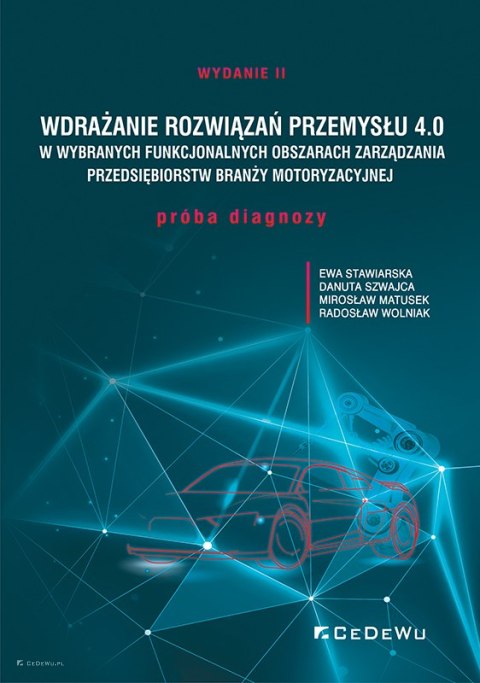 Wdrażanie rozwiązań Przemysłu 4.0 w wybranych funkcjonalnych obszarach zarządzania przedsiębiorstw branży motoryzacyjnej - próba