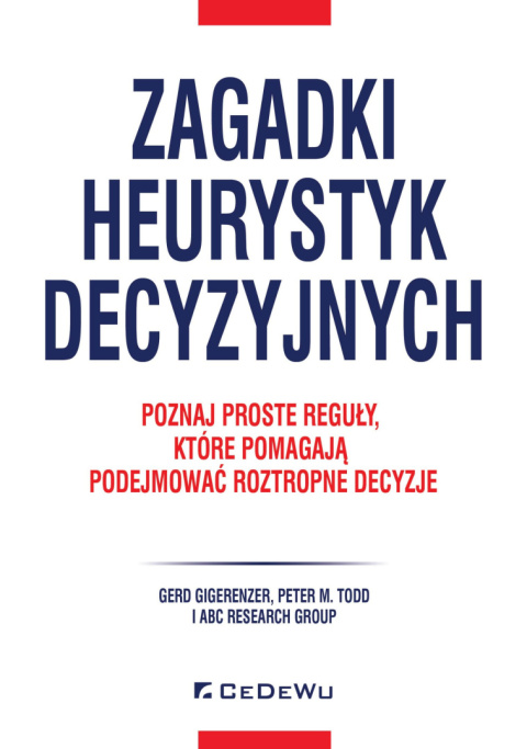 Zagadki heurystyk decyzyjnych. Poznaj proste reguły, które pomagają podejmować roztropne decyzje