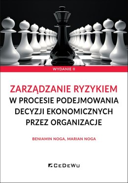Zarządzanie ryzykiem w procesie podejmowania decyzji ekonomicznych przez organizacje (wyd. II)