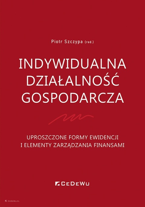 Indywidualna działalność gospodarcza. Uproszczone formy ewidencji i elementy zarządzania finansami