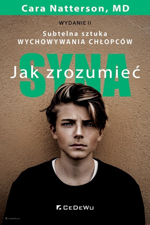 Jak zrozumieć syna. Subtelna sztuka wychowywania chłopców (wyd. II)