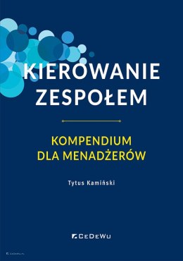 Kierowanie zespołem. Kompendium dla menadżerów