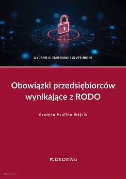 Obowiązki przedsiębiorców wynikające z RODO (wyd. III zmienione i uzupełnione)