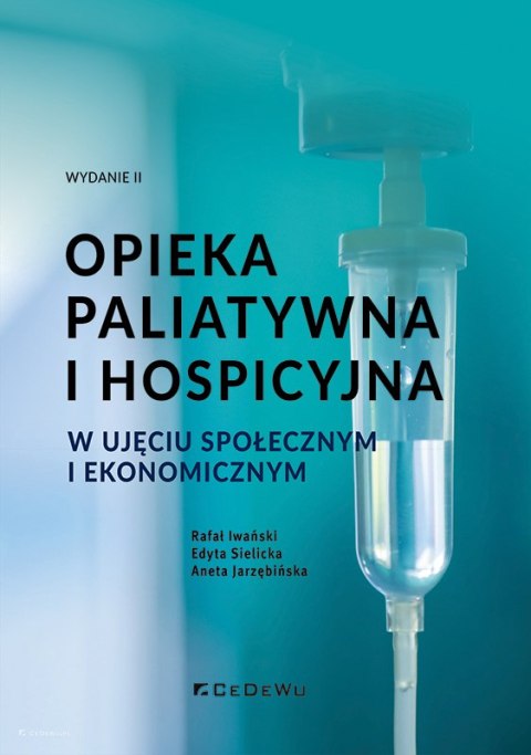 Opieka paliatywna i hospicyjna w ujęciu społecznym i ekonomicznym (wyd. II)