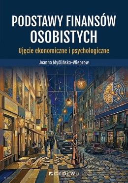 Podstawy finansów osobistych. Ujęcie ekonomiczne i psychologiczne