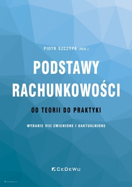 Podstawy rachunkowości - od teorii do praktyki (wyd. VIII zmienione i uaktualnione)