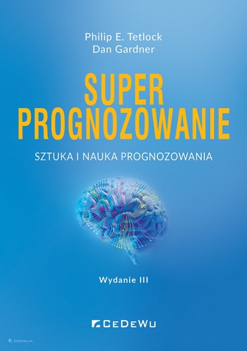 SUPERPROGNOZOWANIE. Sztuka i nauka prognozowania (wyd. III)
